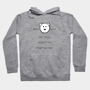Bear Says: do you want to marry me? Hoodie